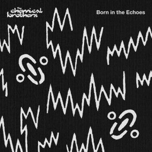 The Chemical Brothers «Born in the Echoes» (2015) (Inglaterra)