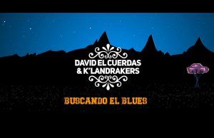 David El Cuerdas & K´Landrakers – Buscando el Blues (Video Oficial)