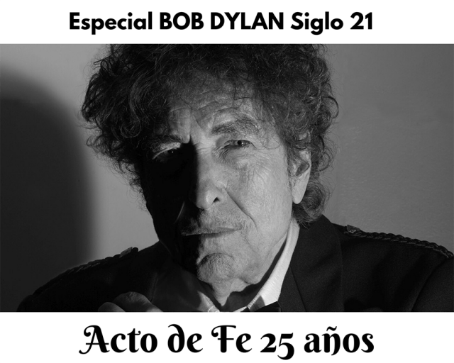 Acto de Fe Bob Dylan siglo 21 b Bob Dylan Acto de Fe Podcast