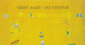 Old Rottenhat Robert Wyatt
