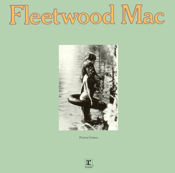 Fleetwood Mac Future Games Fleetwood Mac Future Games