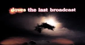Doves The Last Broadcast
