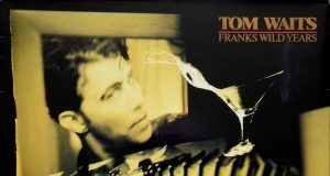 Tom Waits Franks Wild Years