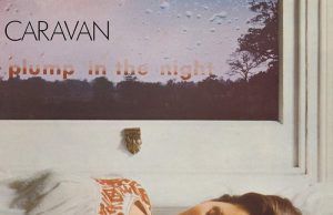 For Girls Who Grow Plump In The Night: el inspirado quinto álbum de Caravan Caravan-For-Girls-Who-Grow-Plump-into-the-Night