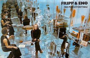 No Pussyfooting: cuando Fripp & Eno se inventaron a si mismos Fripp & Eno No Pussyfooting