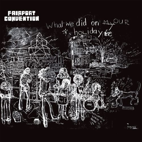 Fairport Convention What We Did in Our Holidays Fairport Convention What We Did in Our Holidays