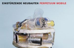 Perpetuum Mobile: la sofisticación del sonido industrial de Einstürzende Neubauten