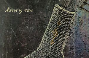 Unrest: el aventurado y retador segundo disco de Henry Cow Henry Cow Unrest