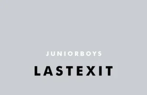 Last Exit: el adictivo primer paso de Junior Boys Junior Boys Last Exit