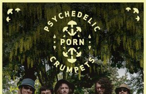 Psychedelic Porn Crumpets ofrecerá tres conciertos en España Psychedelic Porn Trumpets España