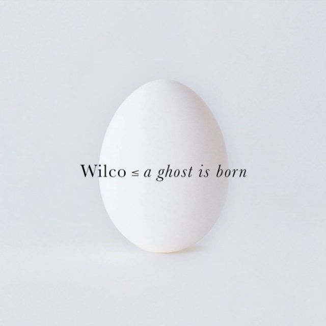 Wilco A Ghost is Born