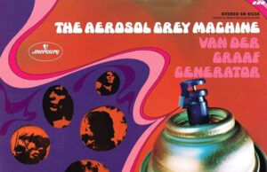 The Aerosol Grey Machine: el seductor inicio de Van Der Graaf Generator Van Der Graaf The Aerosol Grey Machine