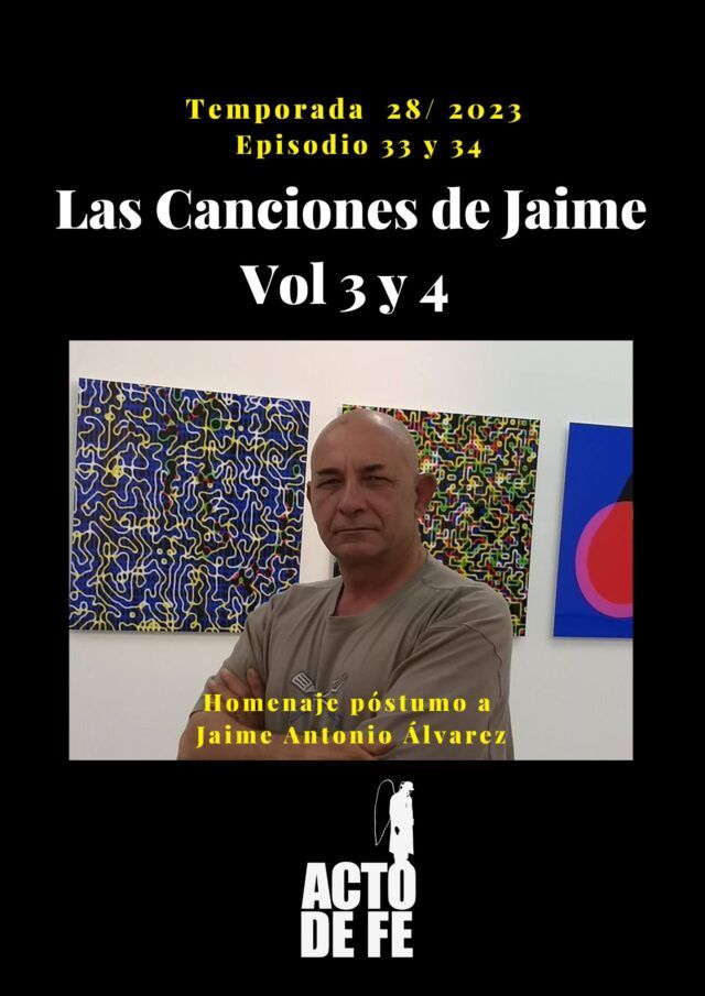 Acto de Fe 8 y 15 oct, 2023 Canciones de Jaime Vol 3 y 4 jpg Jaime Antonio ALvarez Homenaje póstumo en Acto de Fe