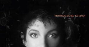 Kate Bush The Sensual World