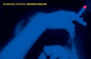 Broken English: la obra maestra que trajo de regreso a Marianne Faithfull Marianne Faithfull Broken English