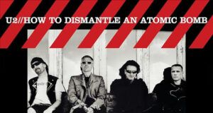 U2 How To Dismantle an Atomic Bomb