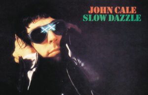 Slow Dazzle: el lento deslumbramiento de John Cale John Cale Slow Dazzle